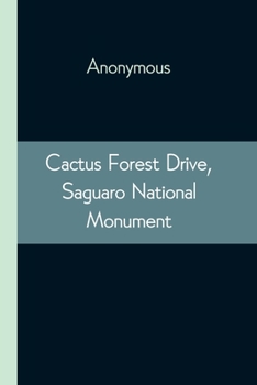 Paperback Cactus Forest Drive, Saguaro National Monument Book