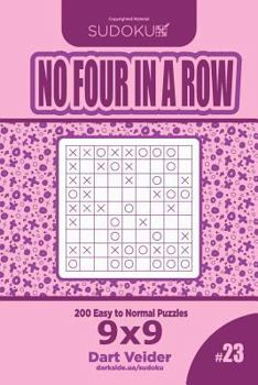 Paperback Sudoku No Four in a Row - 200 Easy to Normal Puzzles 9x9 (Volume 23) Book