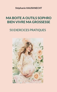 Paperback Ma boite a outils sophro: Bien Vivre Ma Grossesse [French] Book