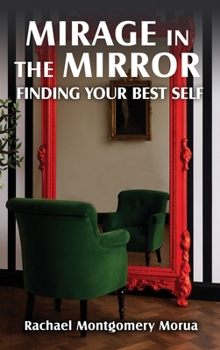 Hardcover Mirage in the Mirror: Finding your Best Self Book