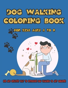 Paperback Dog Walking Coloring Book For Kids Ages 4 to 8: Fun And Creative Way To Introduce Dog Walking To Any Children Book