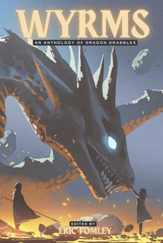 Paperback Wyrms: An Anthology of Dragon Drabbles Book