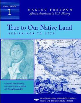 Paperback True to Our Native Land: Beginnings to 1770 [Sourcebook 1] [With CD] Book