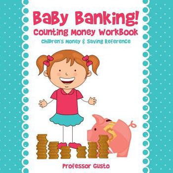 Paperback Baby Banking! - Counting Money Workbook: Children's Money & Saving Reference Book