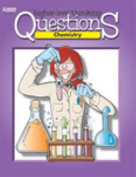 Perfect Paperback Higher Level Thinking Questions: Chemistry, Grade 7-12 Book