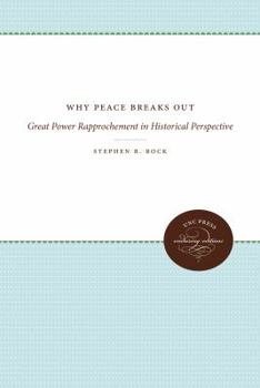Paperback Why Peace Breaks Out: Great Power Rapprochement in Historical Perspective Book