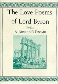 Hardcover The Love Poems of Lord Byron: A Romantic's Passion Book