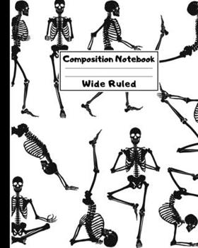 Composition Notebook Wide Ruled: Dia de los Muertos Skeletons Doing Yoga Notebook - Day of the Dead Mexican- Fun Gift for School or Work, Teachers & Students |  Halloween Notes Edition