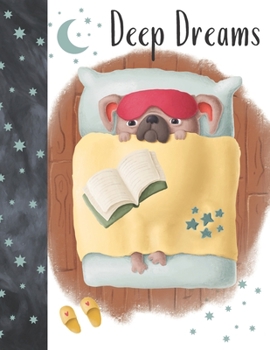 Deep Dreams: Pug Dream Journal For Girls And Boys - Doodle Diary Art Journaling For Kids To Draw Art And Sketch In