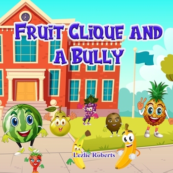 Fruit Clique and a Bully: "Fruit Clique" teaches How to be Friends