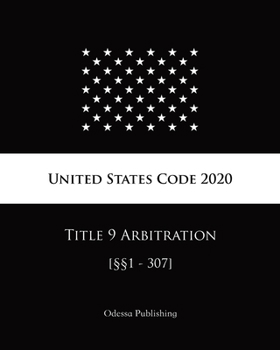 Paperback United States Code 2020 Title 9 Arbitration [??1 - 307] Book