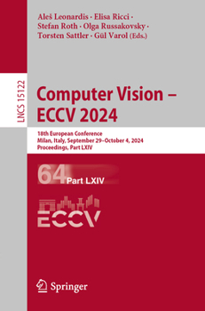 Computer Vision – ECCV 2024: 18th European Conference, Milan, Italy, September 29–October 4, 2024, Proceedings, Part LXIV (Lecture Notes in Computer Science, 15122)