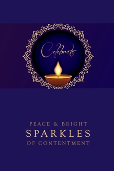 "Celebrate Peace & Bright Sparkles of Contentment" Diwali Notebook (Deepavali gift, Festival Of Lights, purple & blue, lined journal): Mindfulness ... Lined Journals for Practitioners)