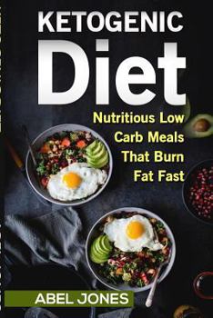 Paperback The Ketogenic Diet: The 50 BEST Low Carb Recipes That Burn Fat Fast Plus One Full Month Meal Plan Book