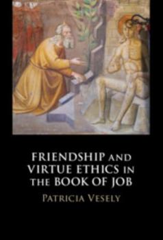 Hardcover Friendship and Virtue Ethics in the Book of Job Book