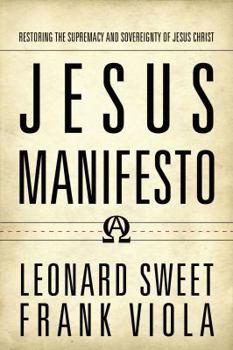 Hardcover Jesus Manifesto: Restoring the Supremacy and Sovereignty of Jesus Christ Book