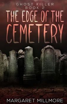 The Edge Of The Cemetery - Book #2 of the Ghost Killer