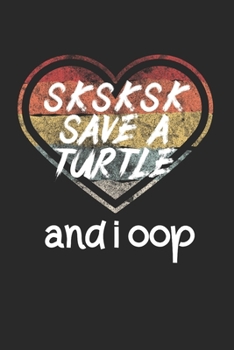 Paperback Sksksk Save A Turtle And I Oop: Notebook Notizbuch Punktraster Dotgrid Gepunktet 120 Seiten A5 I Schulheft I Skizzenbuch I Tagebuch I Internet Meme I Book