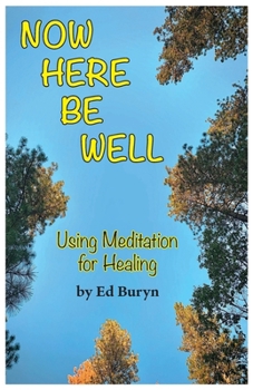 Paperback Now Be Here Well: Using Meditation for Healing Book