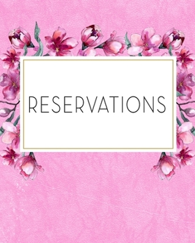Reservations: Pink Magnolia Flowers Restaurant Reservation Book Guest Booking Diary Hostess Table Log Journal Record and Tracking for Restaurants