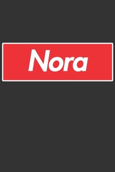 Nora: Nora Planner Calendar Notebook Journal, Personal Named Firstname Or Surname For Someone Called Nora For Christmas Or Birthdays This Makes The Perfect Personolised Custom Name Gift For Nora