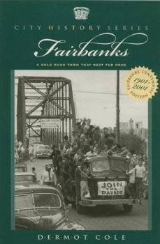 Paperback Fairbanks: A Gold Rush Town That Beat the Odds Book