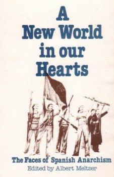 Hardcover A New World in Our Hearts: The Faces of Spanish Anarchism Book