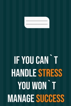 Paperback if you can`t handle stress you won`t manage success: motivation books, motivational interviewing, motivational gifts for women, girl, kids ( size 6x9 Book