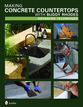 Hardcover Making Concrete Countertops with Buddy Rhodes: Advanced Techniques Book