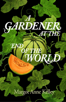 Hardcover A Gardener at the End of the World Book