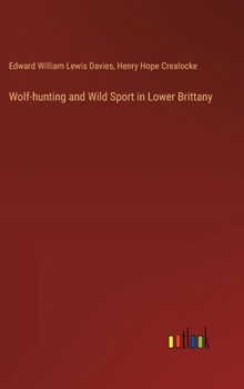 Hardcover Wolf-hunting and Wild Sport in Lower Brittany Book