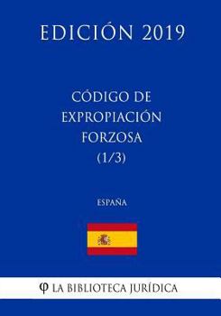 Paperback Código de Expropiación Forzosa (1/3) (España) (Edición 2019) [Spanish] Book