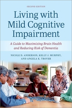 Paperback Living with Mild Cognitive Impairment: A Guide to Maximizing Brain Health and Reducing the Risk of Dementia Book