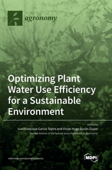 Hardcover Optimizing Plant Water Use Efficiency for a Sustainable Environment Book