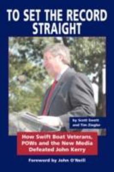 Paperback To Set the Record Straight: How Swift Boat Veterans, POWs and the New Media Defeated John Kerry Book