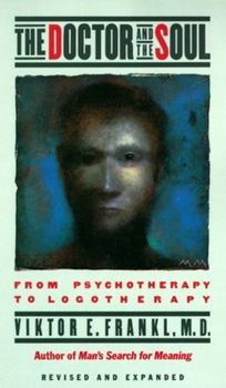 Paperback The Doctor and the Soul: From Psychotherapy to Logotherapy Book