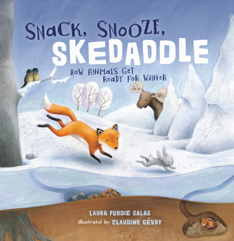 Paperback Snack, Snooze, Skedaddle: How Animals Get Ready for Winter Book