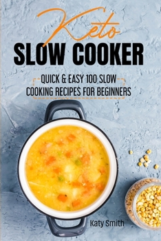 Paperback Keto Slow Cooker: Quick & Easy 100 Slow Cooking Recipes for Beginners Book