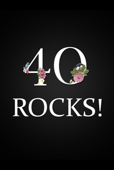 Paperback 40 Rocks!: Floral 40th Birthday Gift Notebook Blank Lined Notebook Novelty Small Gift Memory Book