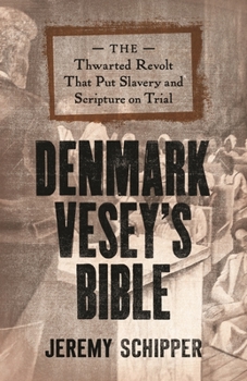 Hardcover Denmark Vesey's Bible: The Thwarted Revolt That Put Slavery and Scripture on Trial Book