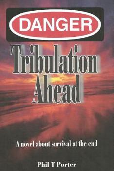 Paperback Danger: Tribulation AHead: A novel about survival at the end. Book