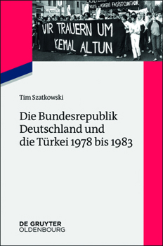 Paperback Die Bundesrepublik Deutschland Und Die Türkei 1978 Bis 1983 [German] Book