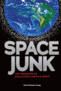 Library Binding Space Junk: The Dangers of Polluting Earth's Orbit Book