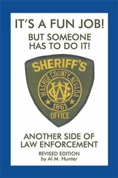 Hardcover It'S a Fun Job! but Someone Has to Do It!: Another Side of Law Enforcement Book