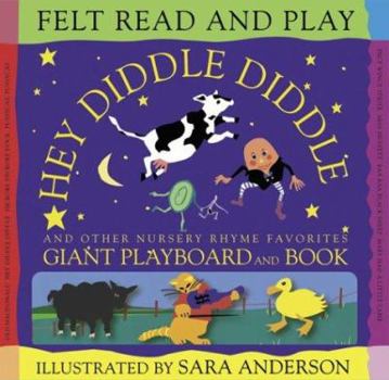 Hardcover Hey Diddle Diddle and Other Nursery Rhyme Favorites: Giant Playboard and Book [With Felt Playboard and Felt Pictures] Book