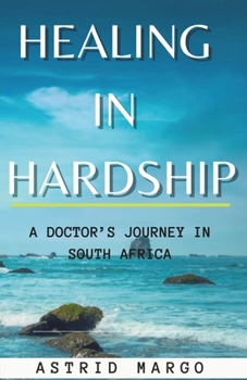 Paperback Healing in Hardship: A Doctor's Journey in South Africa Book