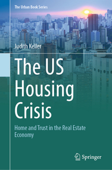 Hardcover The Us Housing Crisis: Home and Trust in the Real Estate Economy Book