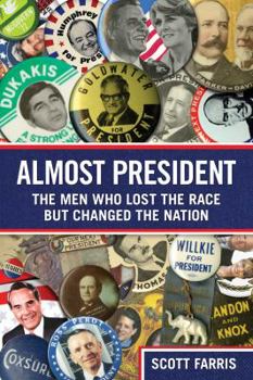 Hardcover Almost President: The Men Who Lost the Race But Changed the Nation Book