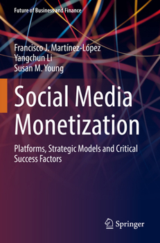 Paperback Social Media Monetization: Platforms, Strategic Models and Critical Success Factors Book