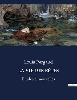 Paperback La Vie Des Bêtes: Études et nouvelles [French] Book